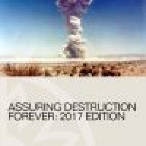 Assuring destruction forever: 2017 edition
